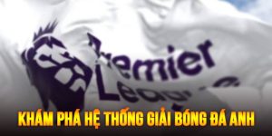 he-thong-giai-bong-da-anh